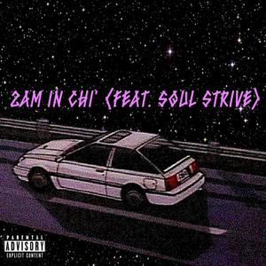 2AM In Chi' (feat. SOUL STRIVE) (Explicit)