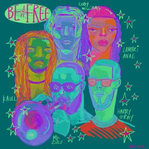 Be Free (feat. Lamari Anae, Coby Williams, Kalel & Mk Zulu)