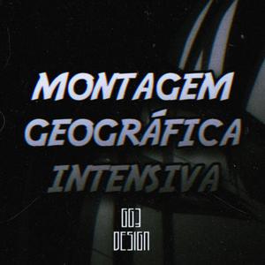 Montagem Geografica Intensiva (feat. KBILLIPE)