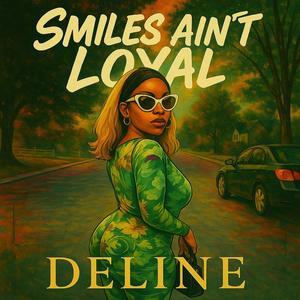 Smiles ain't loyal (Explicit)