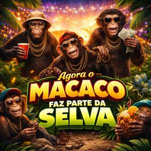 AGORA O MACACO FAZ PARTE DA SELVA (Remix|Explicit)