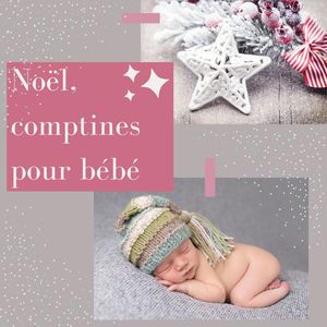 Noël, comptines pour bébé: Musique douce et magique pour sommeil bébé, chansons pour les petits