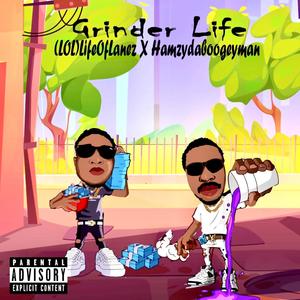 (LOL) GRINDER LIFE (feat. Hamzydaboogeyman) [Explicit]