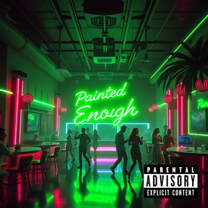 Painted Enough (Explicit)