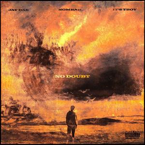 No Doubt(feat. Jay Das & It's Troy) (Explicit)