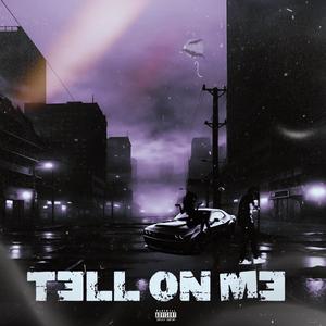 Tell on me (Explicit)