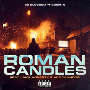 Roman Candles (feat. Jamil Honesty & Ace cannons) (Explicit)