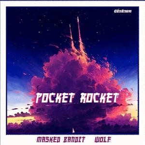 Pocket Rocket (feat. MaskedBandit & thealphahowl) [Explicit]