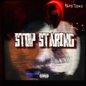 Stop Staring (Explicit)