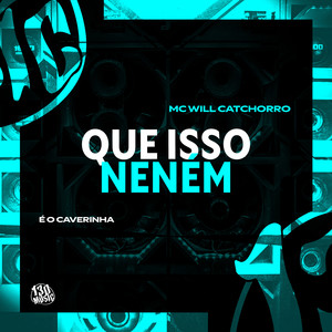 Que isso Neném (Explicit)