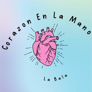 Corazon en la Mano (Explicit)