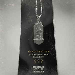 Sacrifices(feat. Ponce De'leioun) (Explicit)