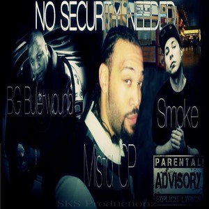 No Security Needed (feat. Smoke & Bg Bulletwound) [Explicit]