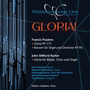 F. Poulenc: Gloria FP177 - F. Poulenc: Konzert für Orgel, Streicher und Pauke, FP 93 - J. Rutter: Gloria