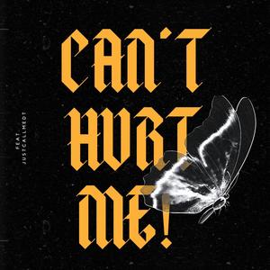 CAN'T HURT ME! (feat. JUSTCALLMEDT)