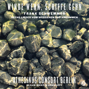 Winde wehn, Schiffe gehn - Frank Schwemmer - Sechs Lieder vom Weggehen und Ankommen