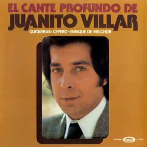 El cante profundo de Juanito Villar