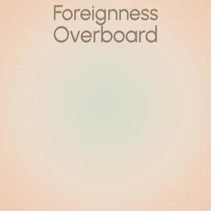 Foreignness Overboard