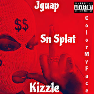 Color My Face (feat. Sn Splat & Kizzle) (Explicit)