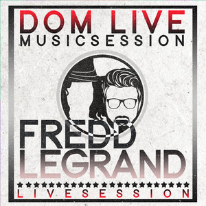 DOM LIVE: Fredd Legrand (Live)