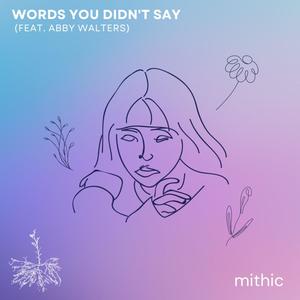 Words You Didn't Say (feat. Abby Walters)