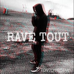 RAVE TOUT (Explicit)