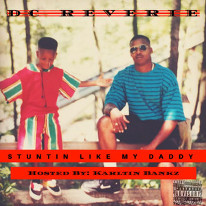 STUNTIN LIKE MY DADDY Hosted By: Karltin Bankz (Explicit)