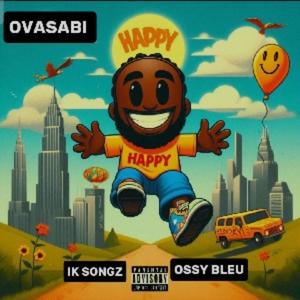 Happy (feat. Ik songz & ossy bleu)