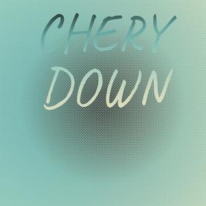 Chery Down