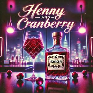 Henny && Cranberry (Explicit)