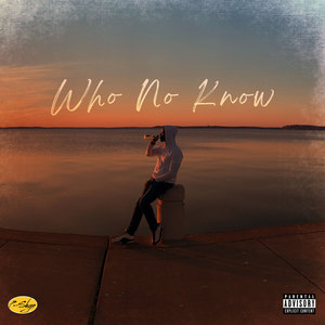 Who No Know (Explicit)