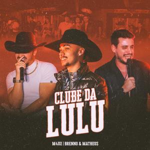 Clube Da Lulu (feat. Brenno & Matheus & Everton Neguinho)