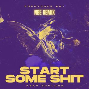 Start Some **** (feat. NBE) [Remix] [Explicit]