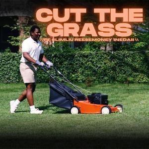 Cut the Grass (feat. 1neDaii, Reesey$Money & sirQuincy) [Explicit]