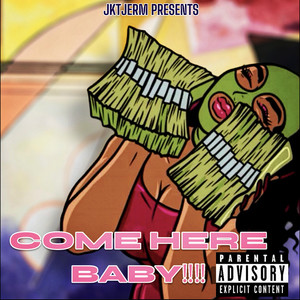 Come Here Baby (Explicit)