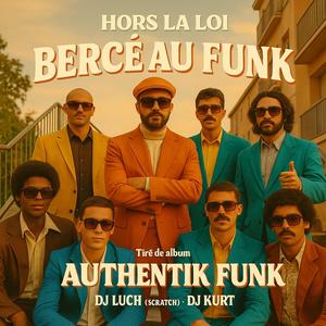 BERCÉ AU FUNK (AUTHENTIK FUNK) (feat. HORS LA LOI & DJ LUCH (SCRATCH)) (Explicit)
