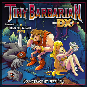 Tiny Barbarian DX: Episode 2 - Ruins of Xanadu (Original Game Soundtrack)