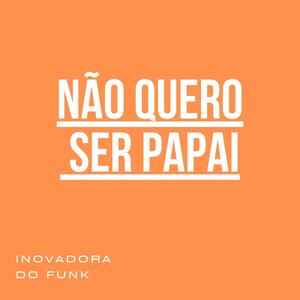 Não quero ser papai