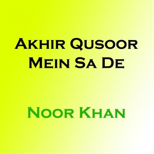 Akhir Qusoor Mein Sa De