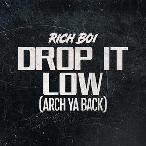 Drop It Low (Arch Ya Back) (Explicit)