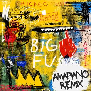 Big FU (Amapiano Remix) [Explicit]