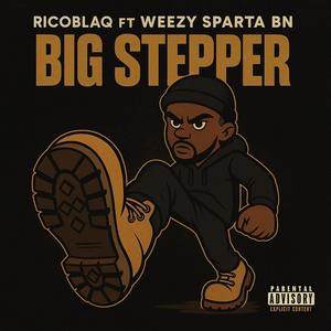 BIG STEPPER (feat. Weezy Sparta BN) (Explicit)