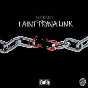 I Aint Tryna Link (Explicit)