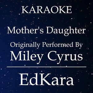 Mother's Daughter(Originally Performed by Miley Cyrus) (Karaoke No Guide Melody Version)