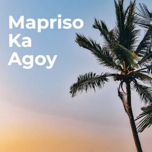 Mapriso Ka Agoy