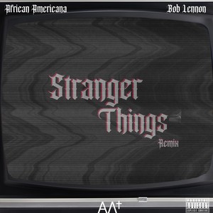 Stranger Things (Remix) [feat. Bob Lennon] [Explicit]