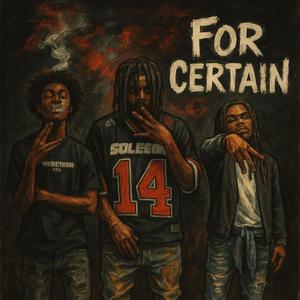 For certain (feat. Kthree & Iambabydemon|Explicit)