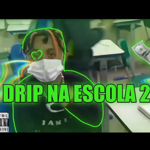 Drip na escola 2 (Explicit)