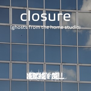 Closure (Ghosts from the Home Studio) [Explicit]