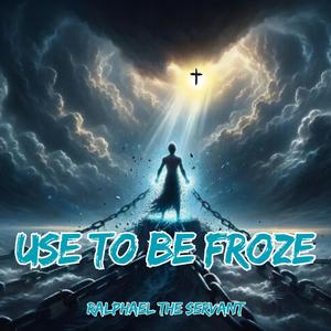 Used To Be Froze